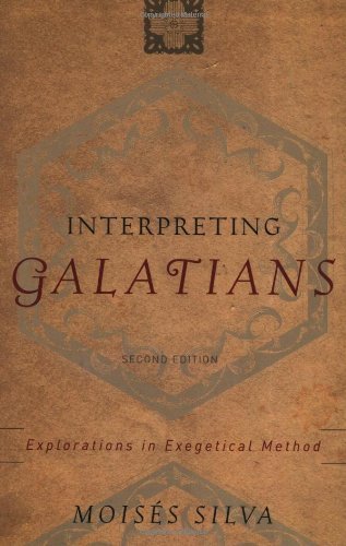 Silva Moisés. Interpreting Galatians: Explorations in Exegetical Method