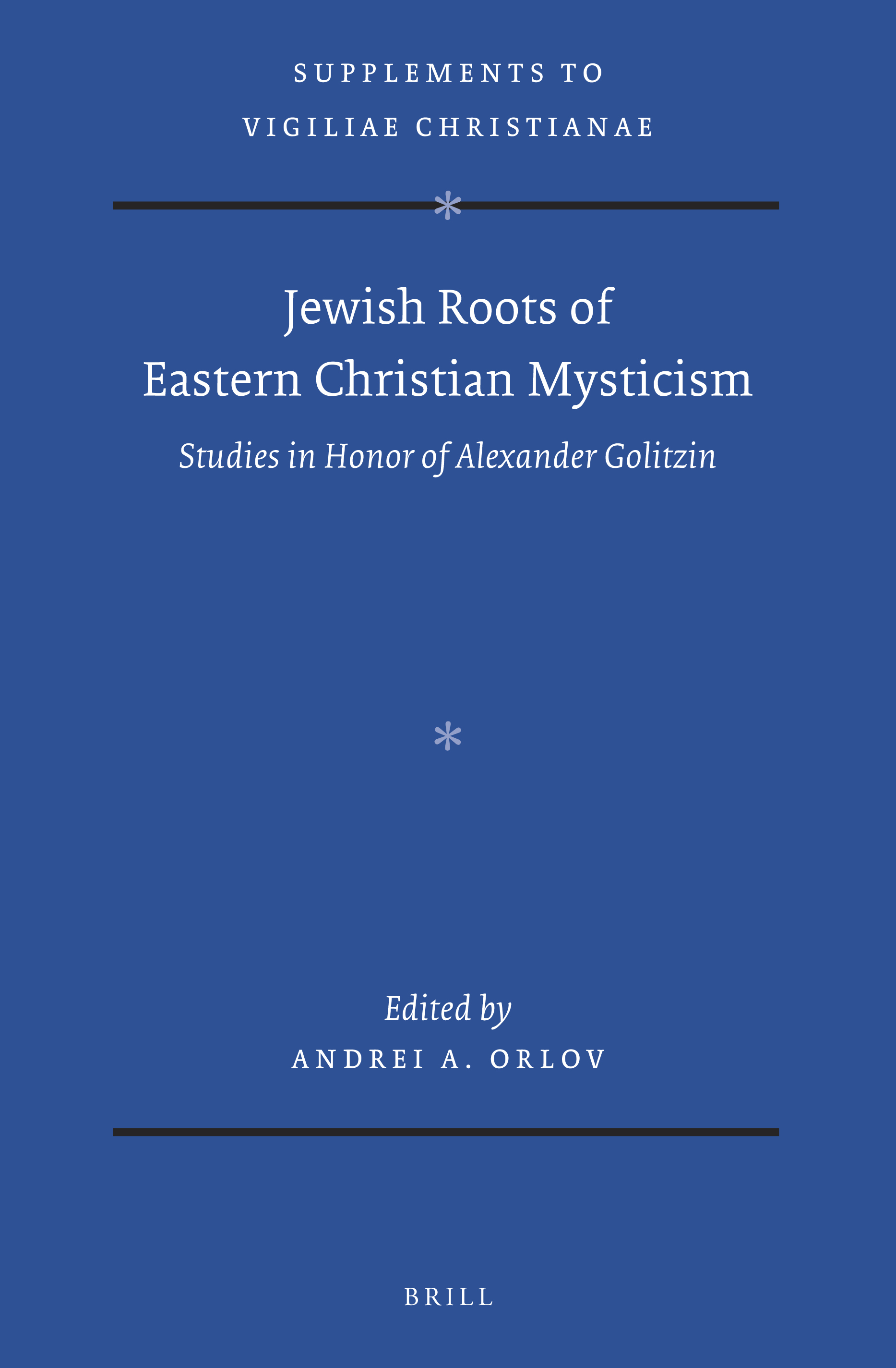 JEWISH ROOTS OF EASTERN CHRISTIAN MYSTICISM. STUDIES IN HONOR OF ALEXANDER GOLITZIN